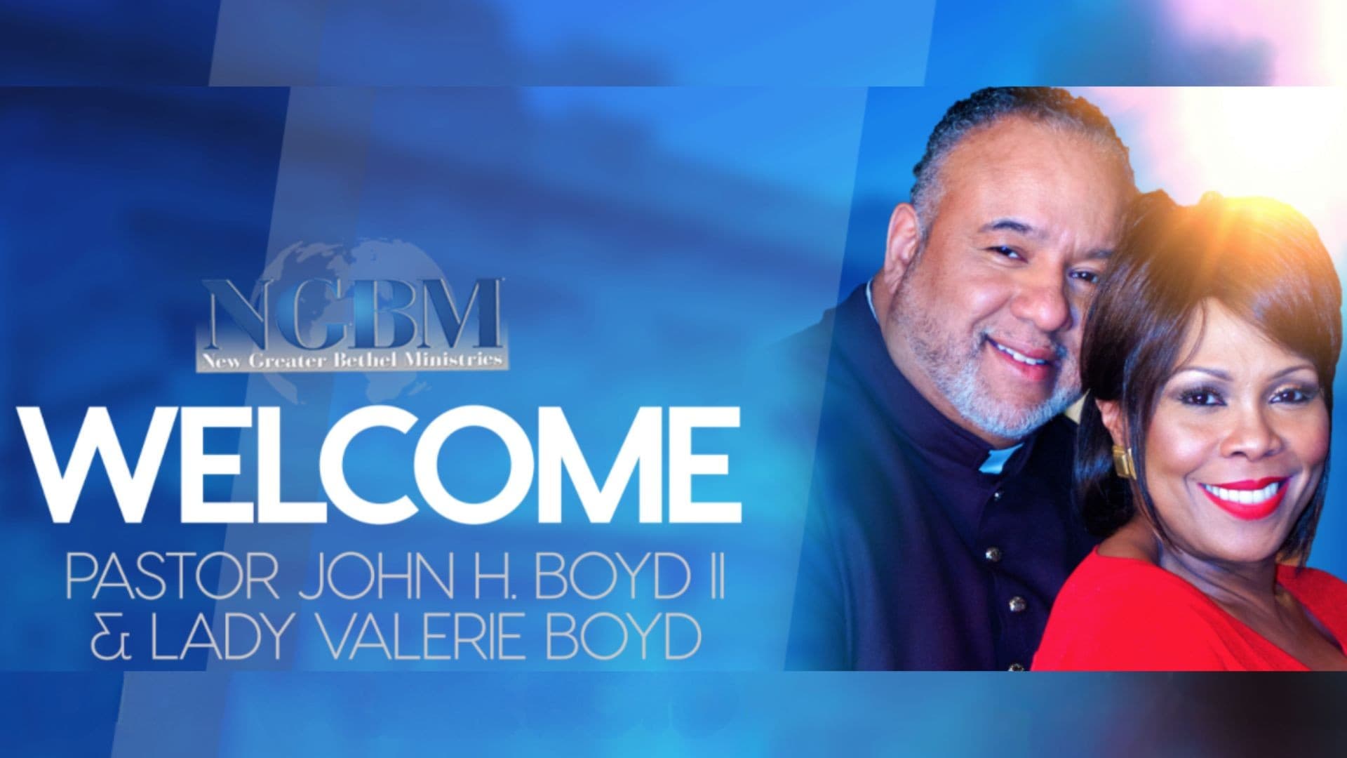 Welcome, Pastor John H. Boyd II and Lady Valerie Boyd